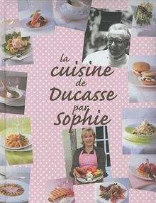 La cuisine de Ducasse par Sophie