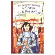 Les fabuleuses histoires de Merlin et du Roi Arthur