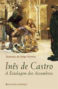 Inês de Castro. A estalagem dos assombros