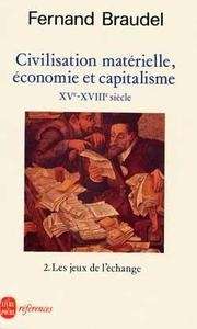 Civilisation matérielle, économie et capitalisme XVe-XVIIIe siècle