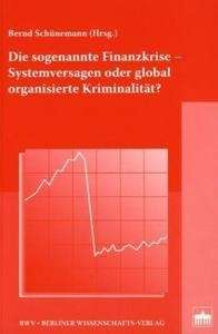 Die sogenannte Finanzkrise-Systemversagen oder global organisierte Kriminalität?