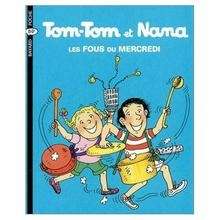 Tom-Tom et Nana - Les fous du mercredi