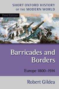 Barricades And Borders. Europe 1800-1914.