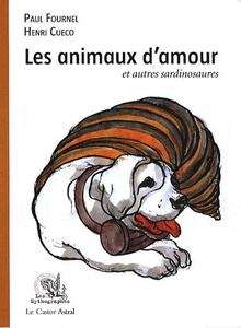 Les animaux d'amour : et autres sardinosaures...