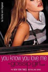 You Know You Love Me: A Gossip Girl Novel