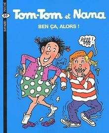 Tom-Tom et Nana - Ben ça alors !