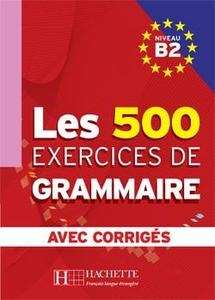 Les 500 exercices de grammaire B2 +corrigés