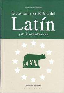 Diccionario por raíces del latín y de las voces derivadas
