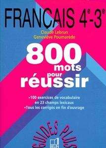 800 mots pour réussir (Français 4e-3e)