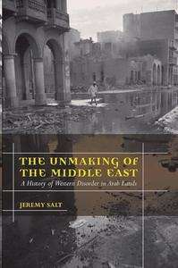 The Unmaking of the Middle East