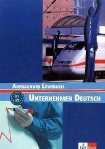 Unternehmen Deutsch Aufbaukurs B1/B2. Lehrbuch