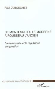 De Montesquieu Le Moderne A Rousseau L'ancien