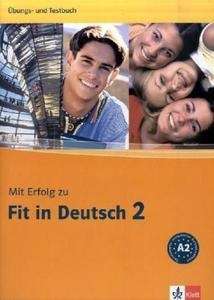 Mit Erfolg zu Fit in Deutsch 2 A2 Übungs-und Testbuch