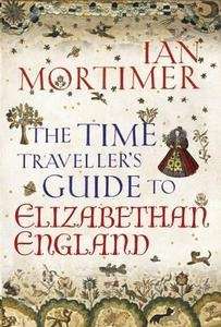 The Time-Traveller's Guide to Elizabethan England