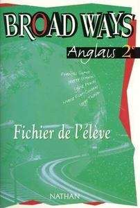 Broad Ways Anglais 2e (Fichier de l'éléve)