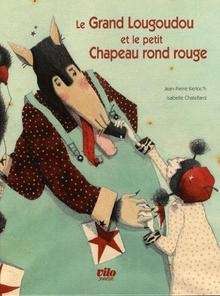 Le Grand Lougoudou et le petit Chapeau rond rouge