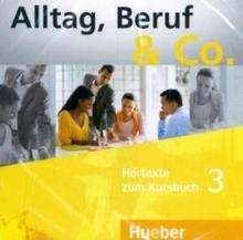 Alltag, Beruf x{0026} Co., Bd.3. Hörtexte zum Kursbuch, 2 Audio-CDs.