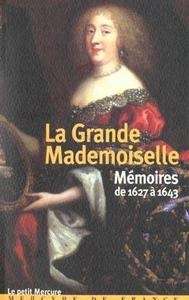 La Grande Mademoiselle (mémoires de 1627 à 1643)