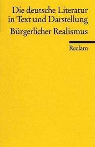 Die deutsche Literatur in Text und Darstellung. Bürgerlicher Realismus