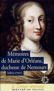 Mémoires de Marie d'Orléans, duchesse de Nemours (1625-1707)