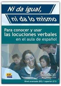 Ni da igual, ni da lo mismo: para conocer y usar las locuciones verbales en el aula de español (B2/C1)