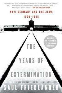 The Years of Extermination : Nazi Germany and the Jews, 1939-1945