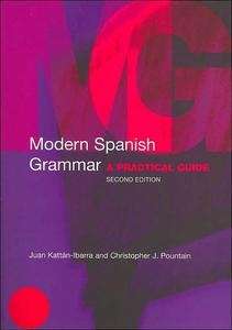 Modern Spanish Grammar. A practical guide