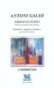 Antoni Gaudi Paroles Et Ecrits