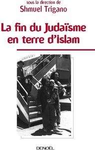 La fin du judaïsme en terre d'Islam