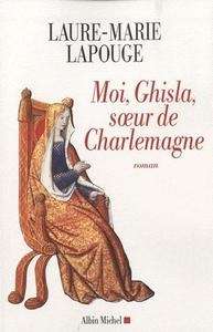 Moi, Ghisla soeur de Charlemagne