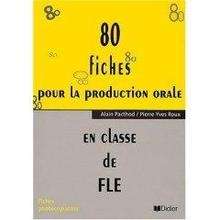 80 Fiches Pour la Production Orale en Classe de Fle