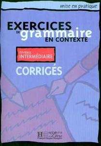 Exercices de Grammaire en Contexte Intermédiaire Corrigés