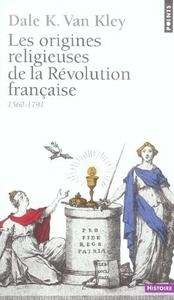 Les origines religieuses de la Révolution Française (1560-1791)