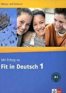 Mit Erfolg zu Fit in Deutsch 1. Übungs und Testbuch
