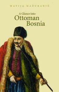 A Glance into Ottoman Bosnia