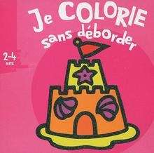 Je colorie sans déborder, 2-4ans