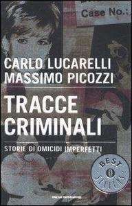 Tracce criminali. Storie di omicidi imperfetti