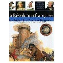 La Révolution française, la chute de l'Ancien Régime