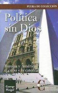 Política sin Dios: Europa y América, el cubo y la catedral