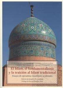 El Islam, el fundamentalismo y la traición al Islam tradicional