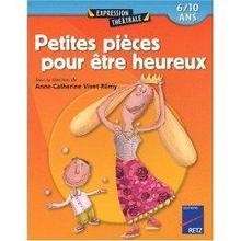 Petites pièces pour être heureux 6/10 ans