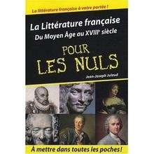 La Littérature française du Moyen ge au XVIIIe siècle pour les Nuls
