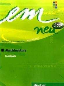 Em neu 2008. Abschlusskurs C1 Kursbuch