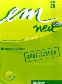 Em neu 2008. Abschlusskurs C1 Arbeitsbuch + CD