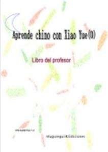 Aprende chino con Xiao Yue (0). Libro del profesor