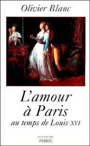 L'Amour à Paris au temps de Louis XVI