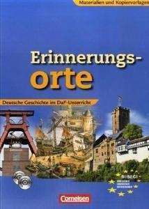 Erinnerungsorte. Deutsche Geschichte im DaF-Unterricht mit Audio CD und CD-Rom