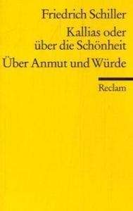 Kallias oder über die Schönheit. Über Anmut und Würde