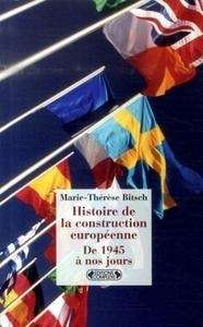 Histoire de la construction européenne. De 1945 à nos jours