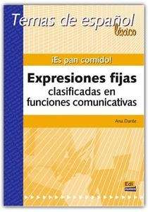 ¡Es pan comido!. Expresiones fijas clasificadas en funciones comunicativas